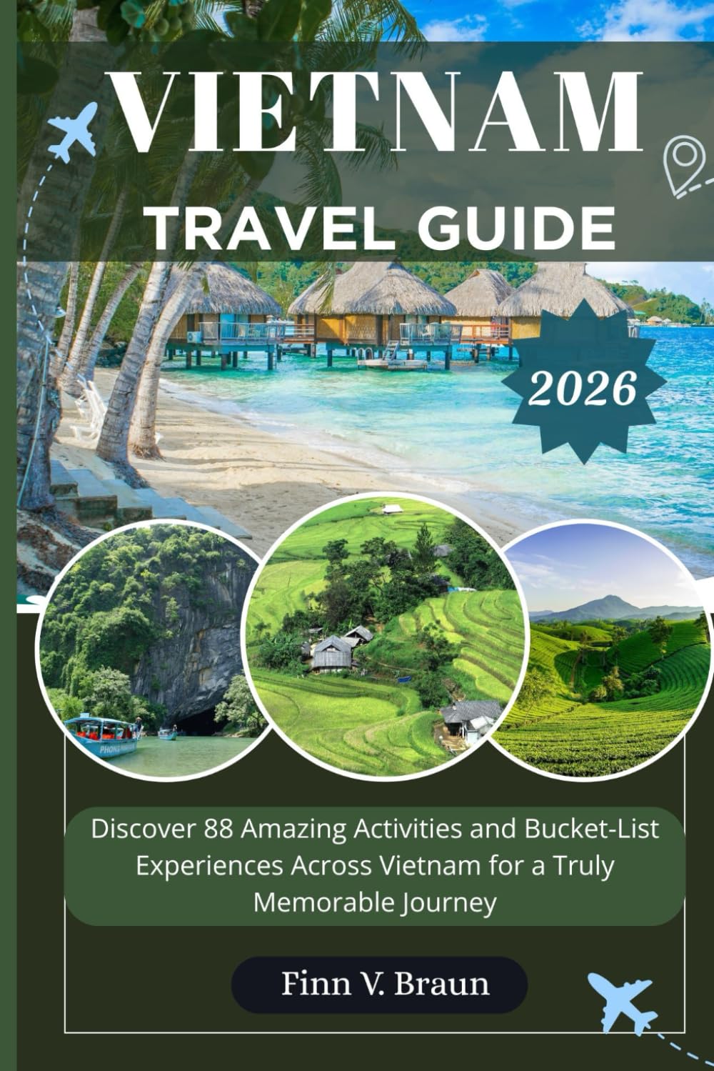 VIETNAM TRAVEL GUIDE: Discover 88 Amazing Activities and Bucket-List Experiences Across Vietnam for a Truly Memorable Journey (Ritcher the explorer (ENG))