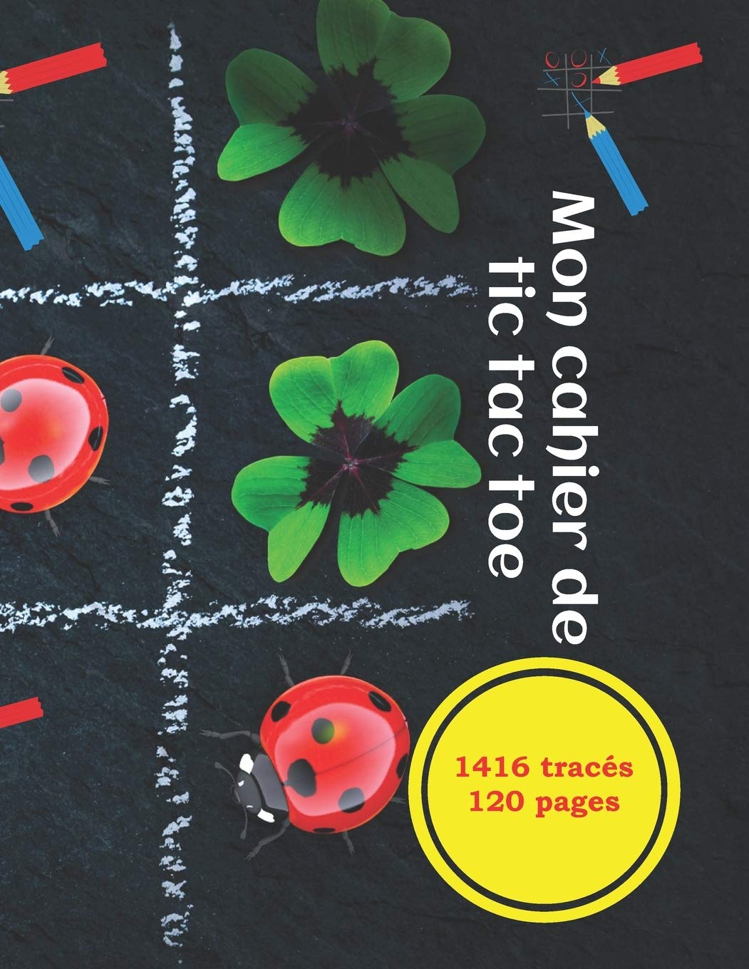 Independently Published Mon cahier de tic tac toe 1416 tracés 120 pages: cahier de jeu pour les enfants de 6 ans et plus.Jeu amusant plein de défi. Le morpion est un jeu stratégique, tactique (French Edition)