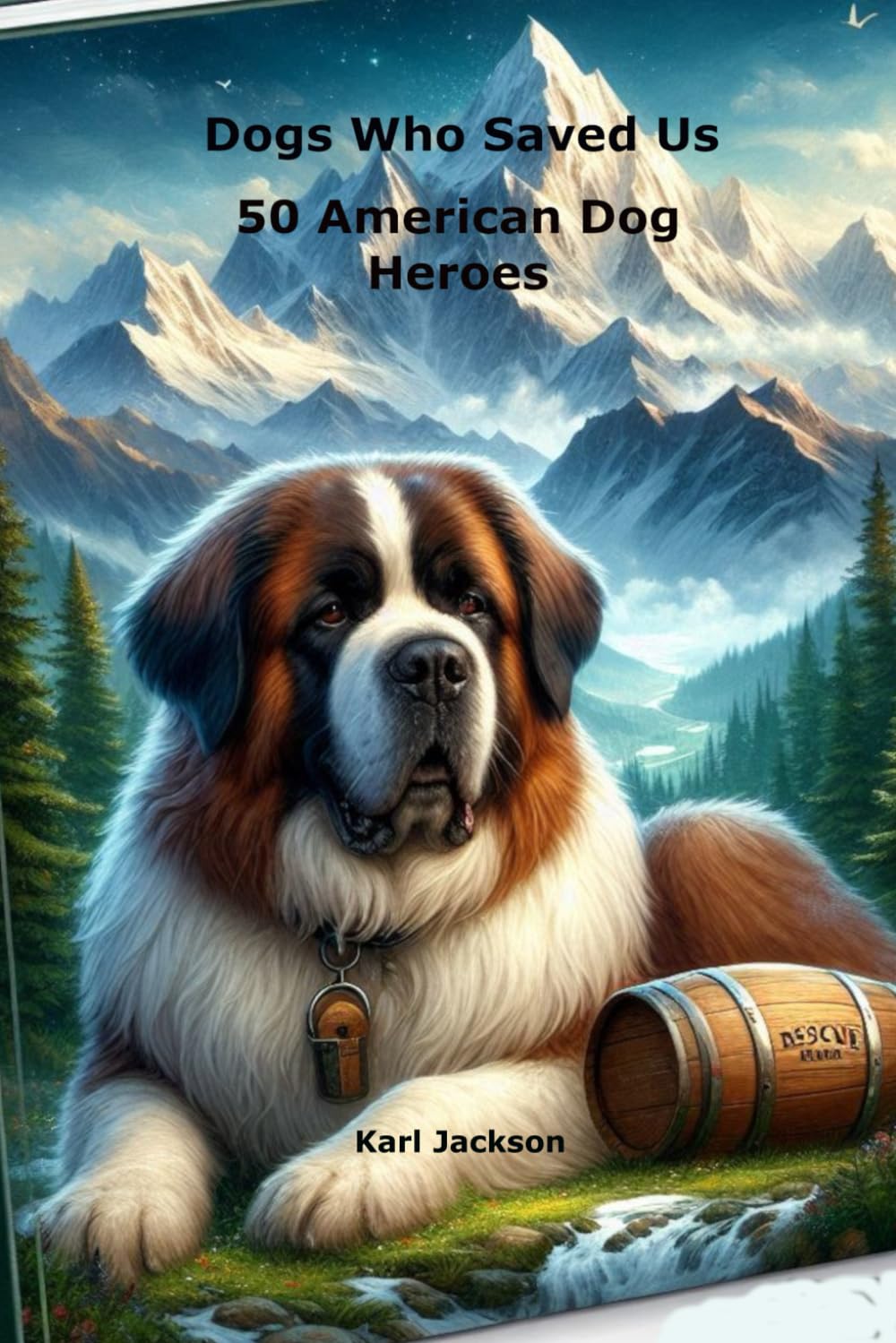 Dogs Who Saved Us: 50 American Dog Heroes