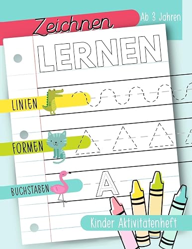 Zeichnen lernen: Linien Formen Buchstaben: Kinder Aktivitätenheft: Ab 3 Jahren