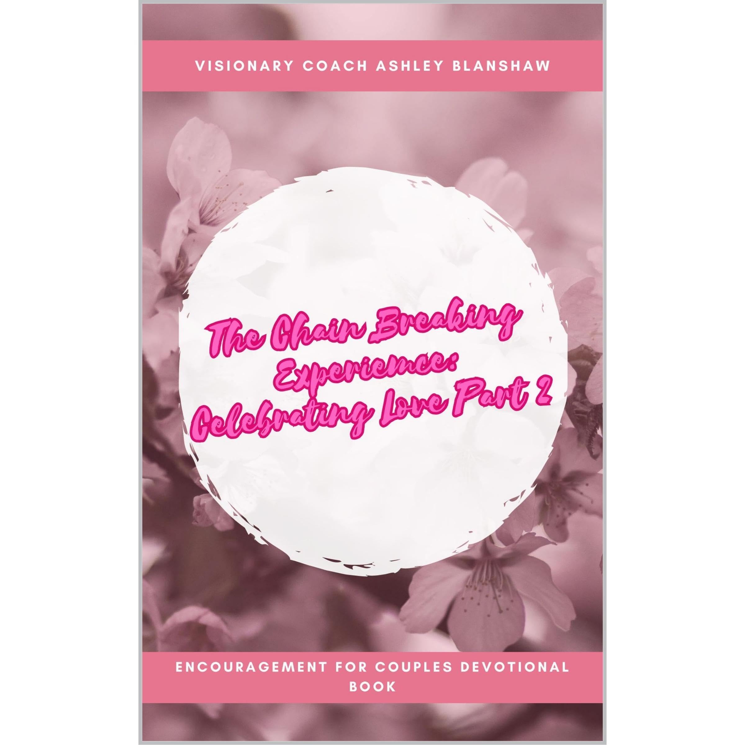 The Chain Breaking Experience: Celebrating Love Part 2