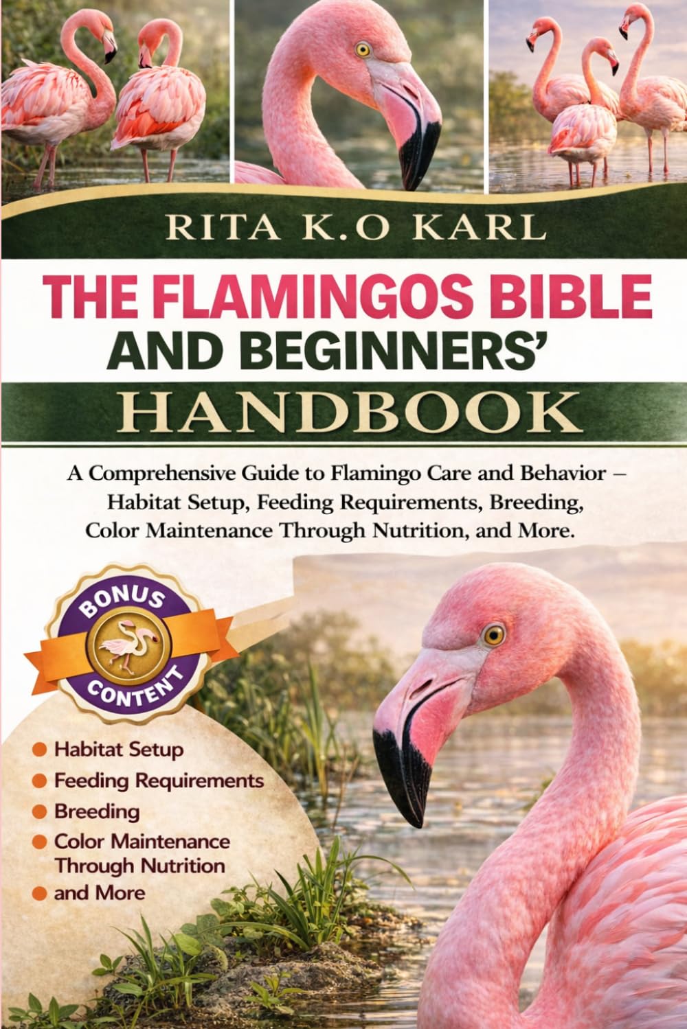 FLAMINGOS BIBLE AND BEGINNERS’ HANDBOOK: A Comprehensive Guide to Flamingo Care and Behavior – Habitat Setup, Feeding Requirements, Breeding, Color Maintenance Through Nutrition, and More.