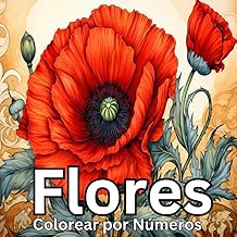 Flores Colorear por Números: Libro para colorear para Adultos con Flores silvestres, rosas, flores de primavera y Bloom