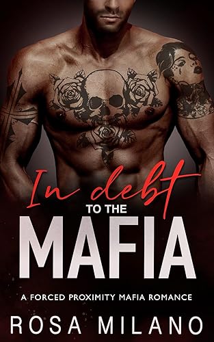 In Debt to the Mafia A Forced Proximity Mafia Romance (Obsessive Mobster Book 1)