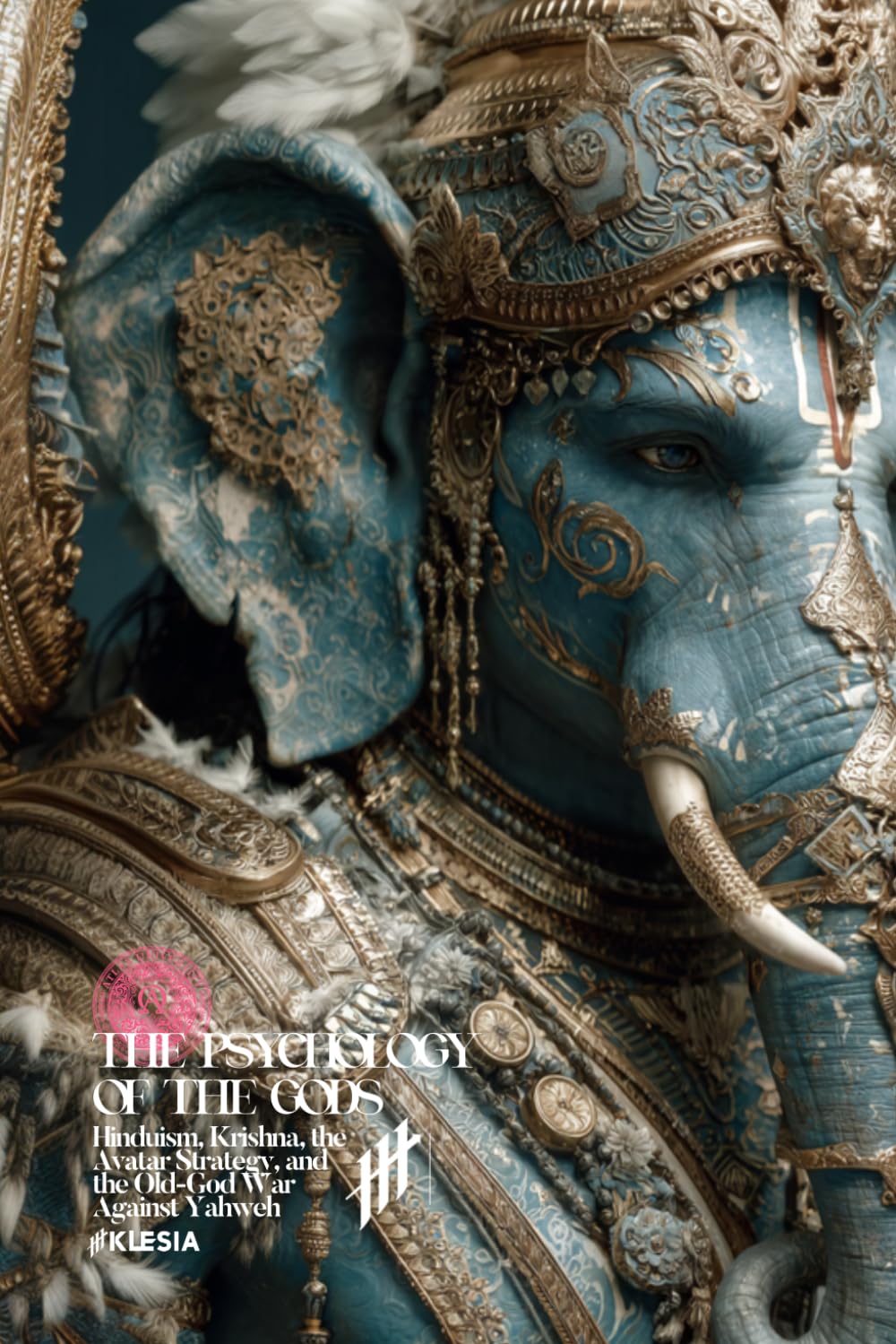 The Psychology of the Gods: Hinduism, Krishna, and the Old-God War Against Yahweh (Resurrection Society)