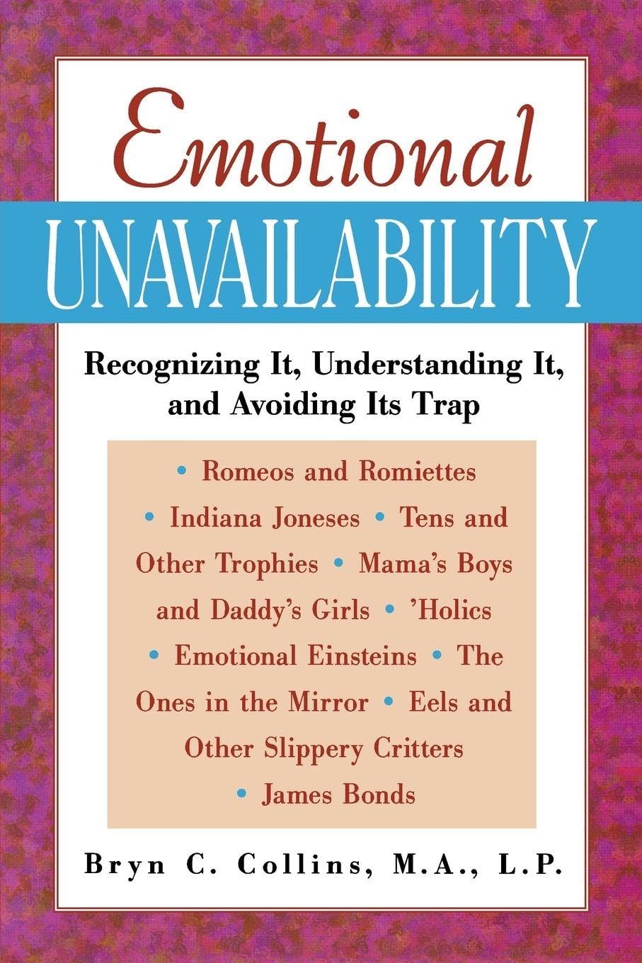 Emotional Unavailability: Recognizing It, Understanding It, and Avoiding Its Trap