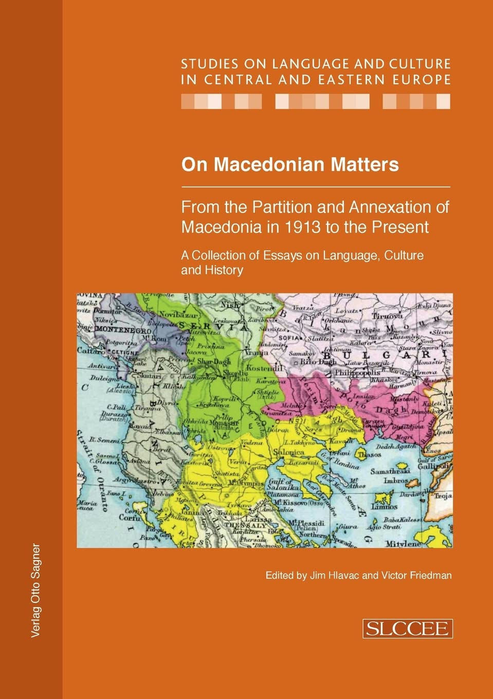On Macedonian Matters - from the Partition and Annexation of Macedonia in 1913 to the Present: A Collection of Essays on Language, Culture and History