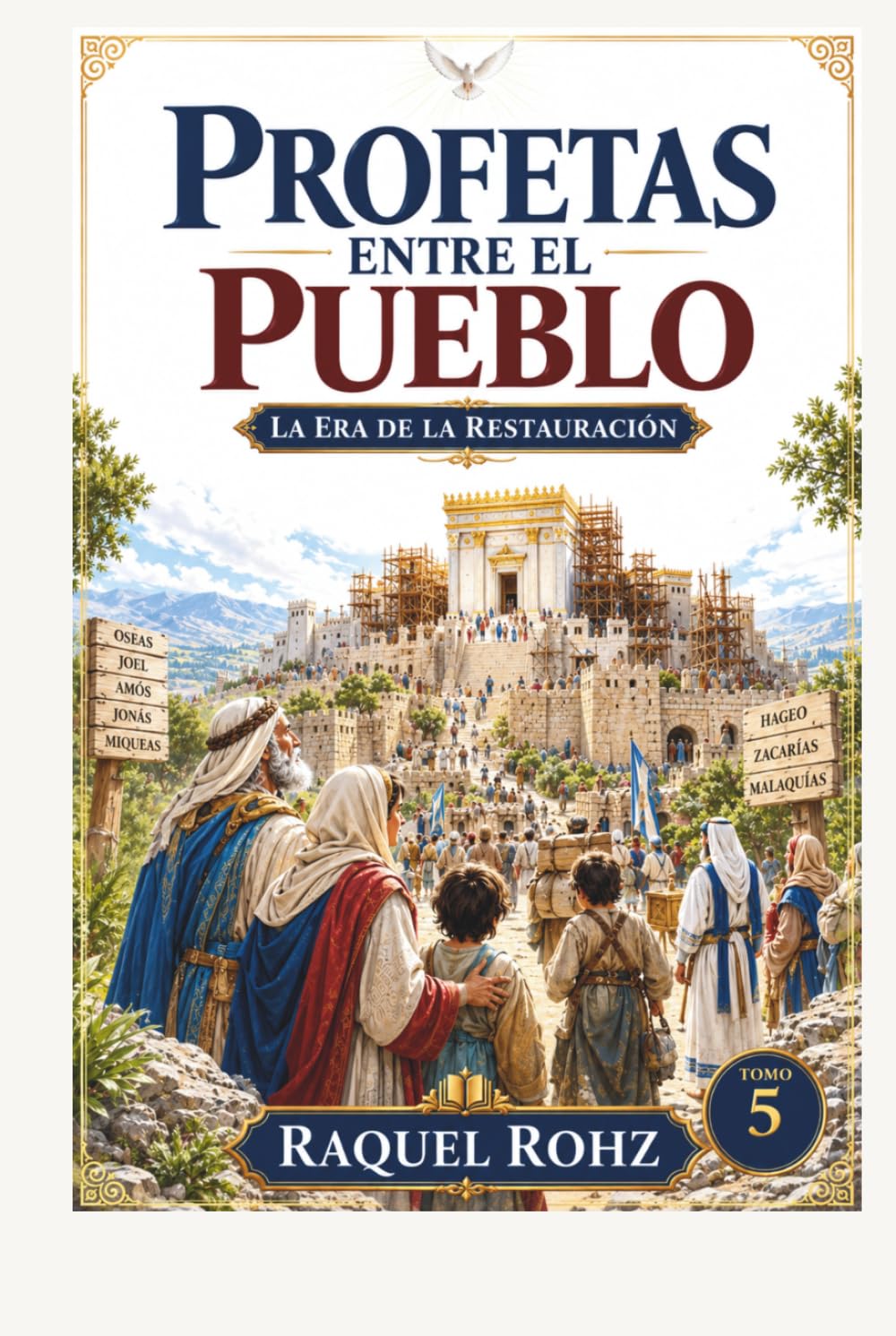 PROFETAS ENTRE EL PUEBLO LA ERA DE LA RESTAURACIÓN (LA GRAN HISTORIA DE LA BIBLIA Colección completa de las historias bíblicas)