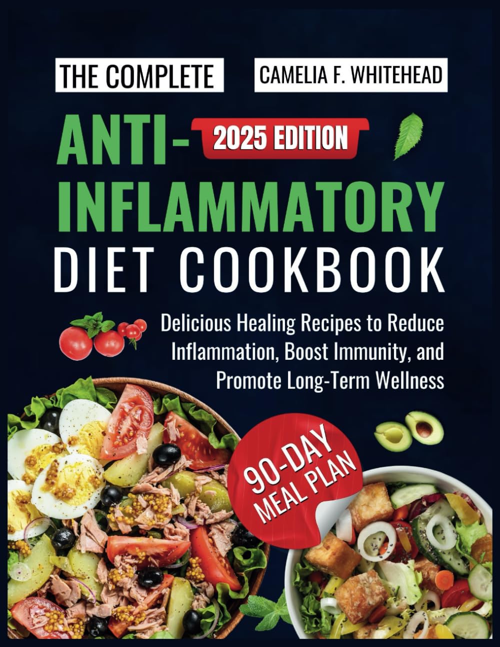 The Complete Anti-Inflammatory Diet Cookbook: Delicious Healing Recipes to Reduce Inflammation, Boost Immunity, and Promote Long-Term Wellness