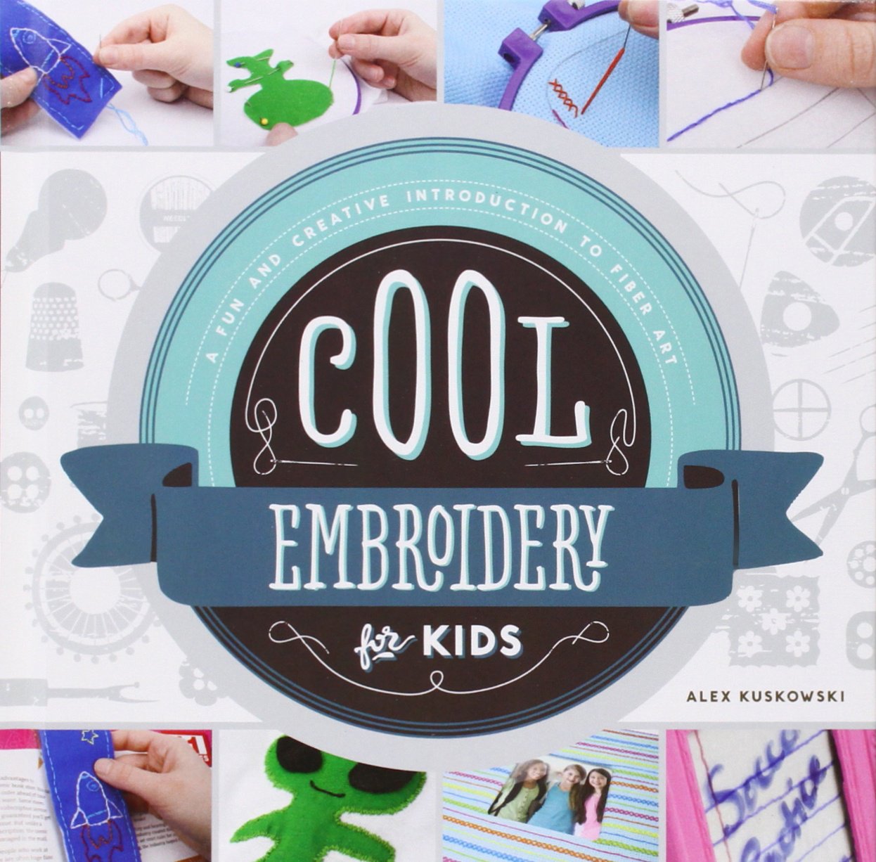 Cool Embroidery for Kids:: A Fun and Creative Introduction to Fiber Art (Cool Fiber Art)