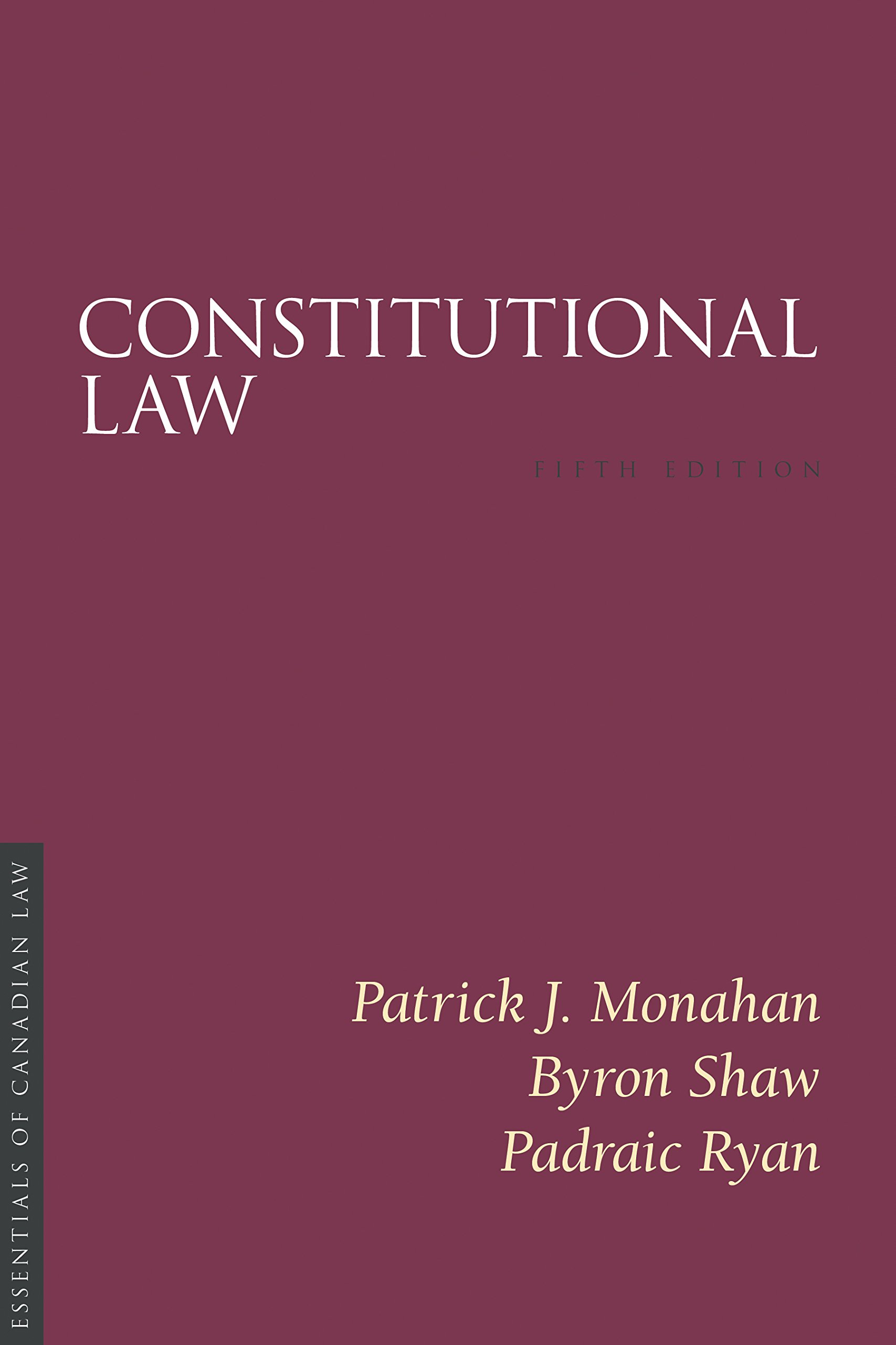 Constitutional Law, 5/e: Monahan, Patrick J., Shaw, Byron, Ryan