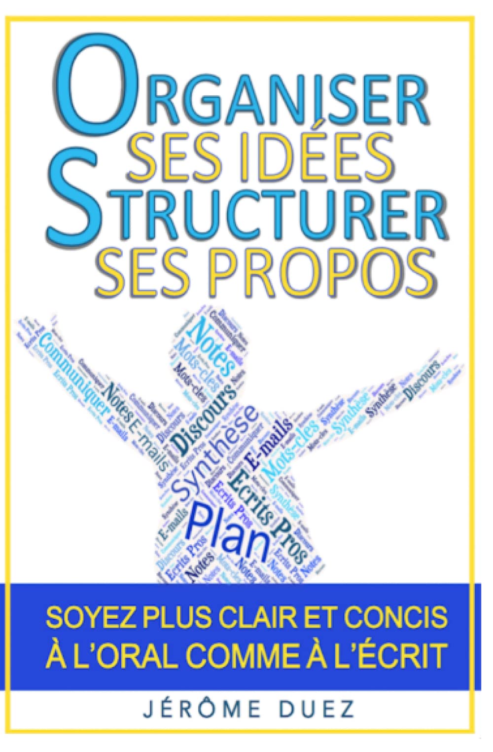 Organiser ses idées, structurer ses propos
