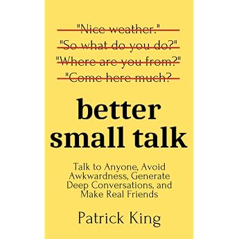 Better Small Talk Talk to Anyone Avoid Awkwardness Generate Deep Conversations and Make Real Friends How to be More Likable and Charismatic Band 5