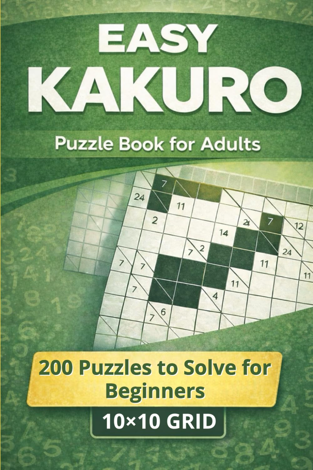 Easy Kakuro Puzzle Book for Adults: Sharpen Your Mind with Engaging Brain Teasers.
