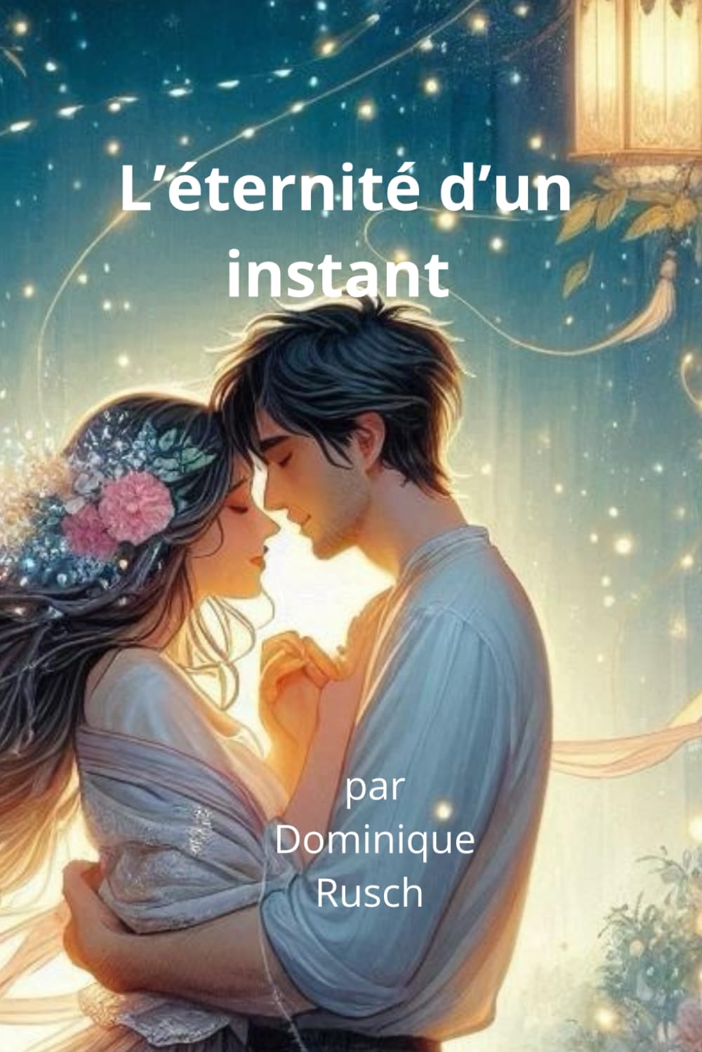 L’éternité d’un instant: Un roman romantique tendre et poétique