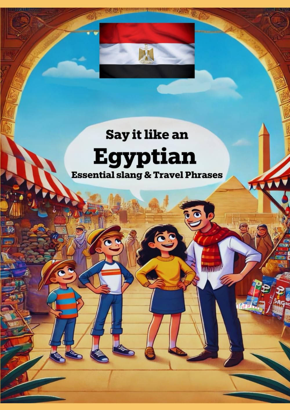 Say It Like an Egyptian: Essential Slang & Travel Phrases
