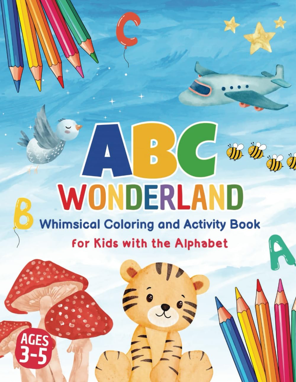 ABC Wonderland: Preschool Coloring Poster Book: Whimsical Activity Book with Inspirational Words For Kids Ages 3-5: Wall Hanging Alphabet Letters