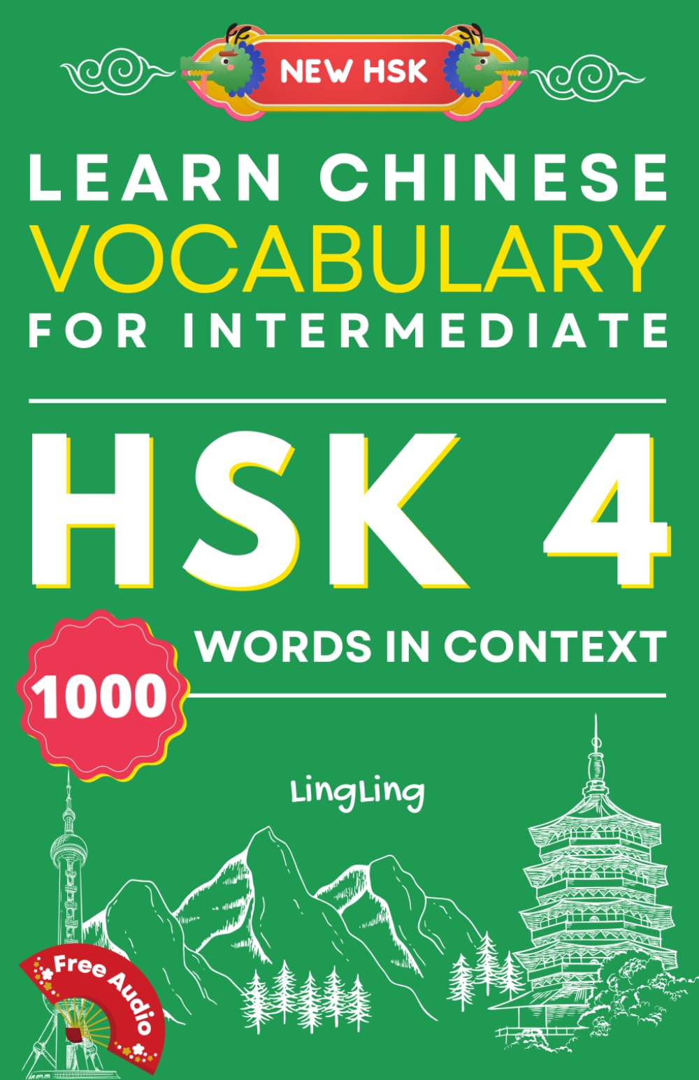 Learn Chinese Vocabulary for Intermediate: New HSK Level 4 Chinese Vocabulary Book (Free Audio) - Master 1000 Words in Context (NEW HSK Vocabulary
