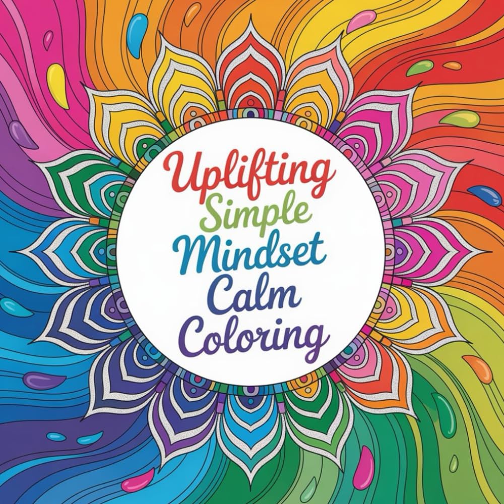 Uplifting Simple Mindset Calm Coloring: cute coloring book for kids, coloring book for adults, kawaii coloring book, Coloring Book for Adults and ... affirmation focus, stress free word coloring
