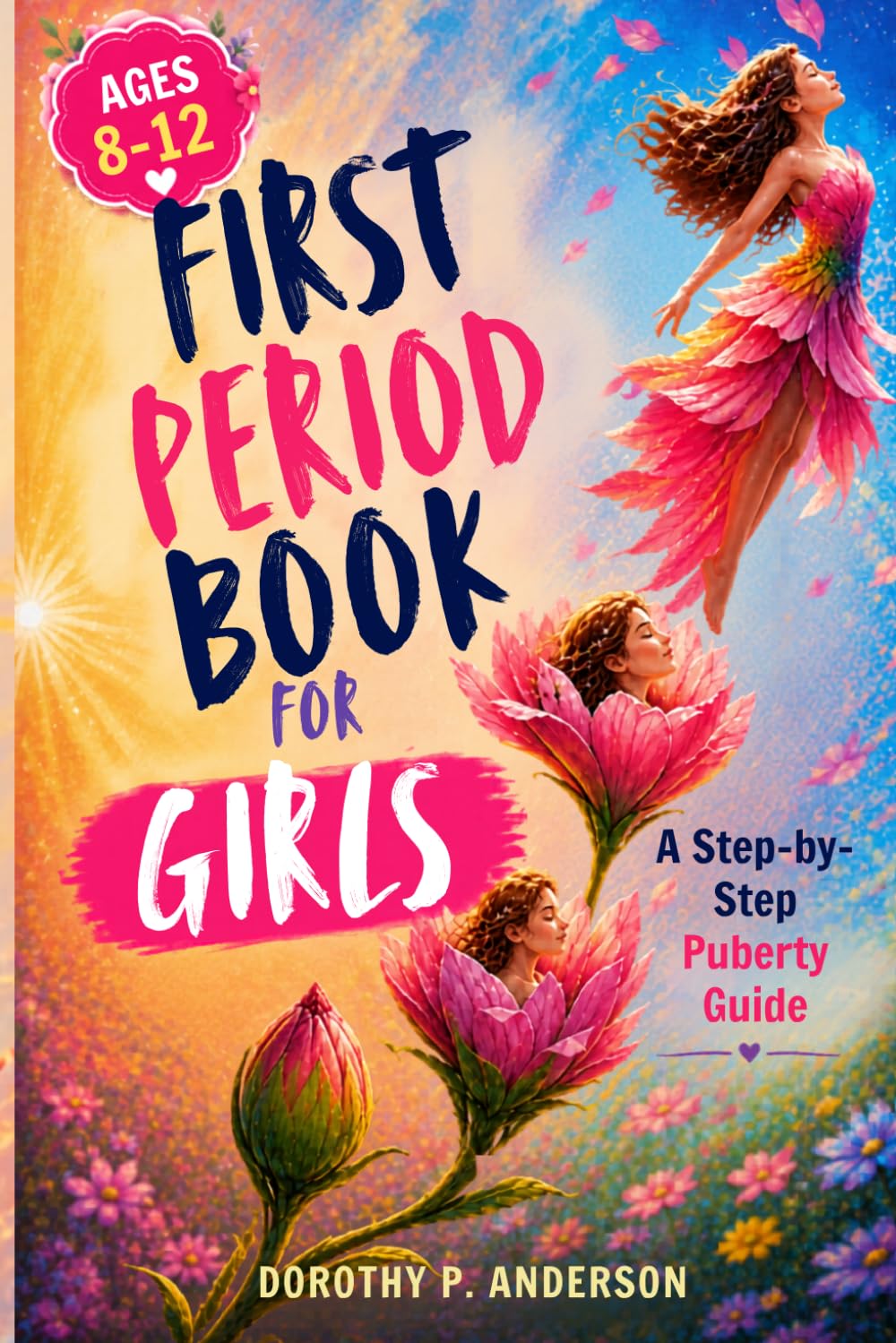 First Period Book for Girls: A step-by-step puberty guide to growing up with confidence, body awareness, and calm emotions