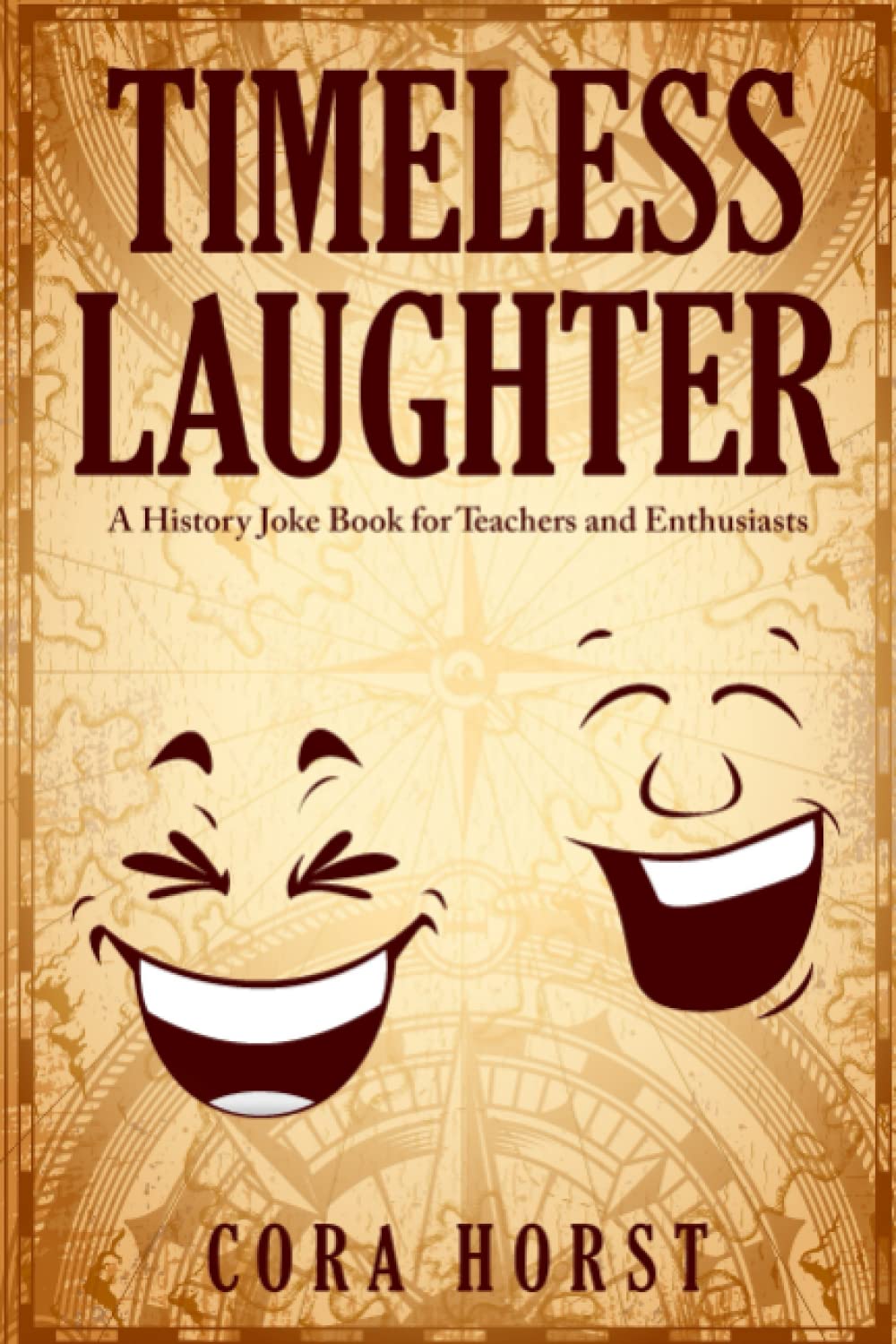 Timeless Laughter: A History Joke Book For Teachers And Enthusiasts