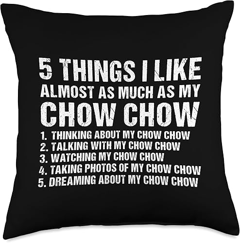 Chow Chow Motive Chow Chow Puppy Dog 5 Things I Like Almost As Much Chow Throw Pillow, 18x18, Multicolor