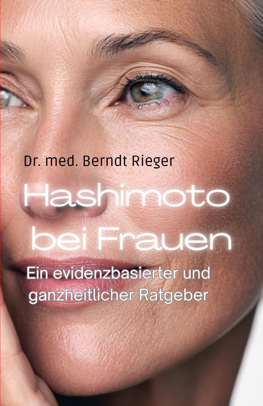 Hashimoto bei Frauen: Ein evidenzbasierter und ganzheitlicher Patientenratgeber