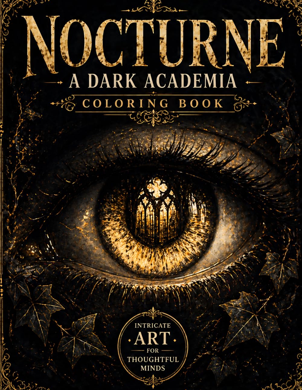 Nocturne: A Dark Academia Coloring Book: Intricate Art for Thoughtful Minds