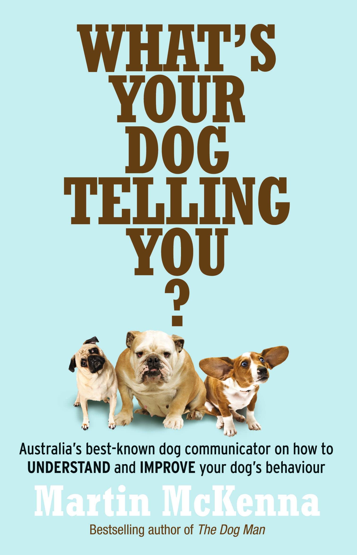 Buy What's Your Dog Telling You? Australia's Best-Known Dog Communicator Explains Your Dog's Behaviour — BookShops.in
