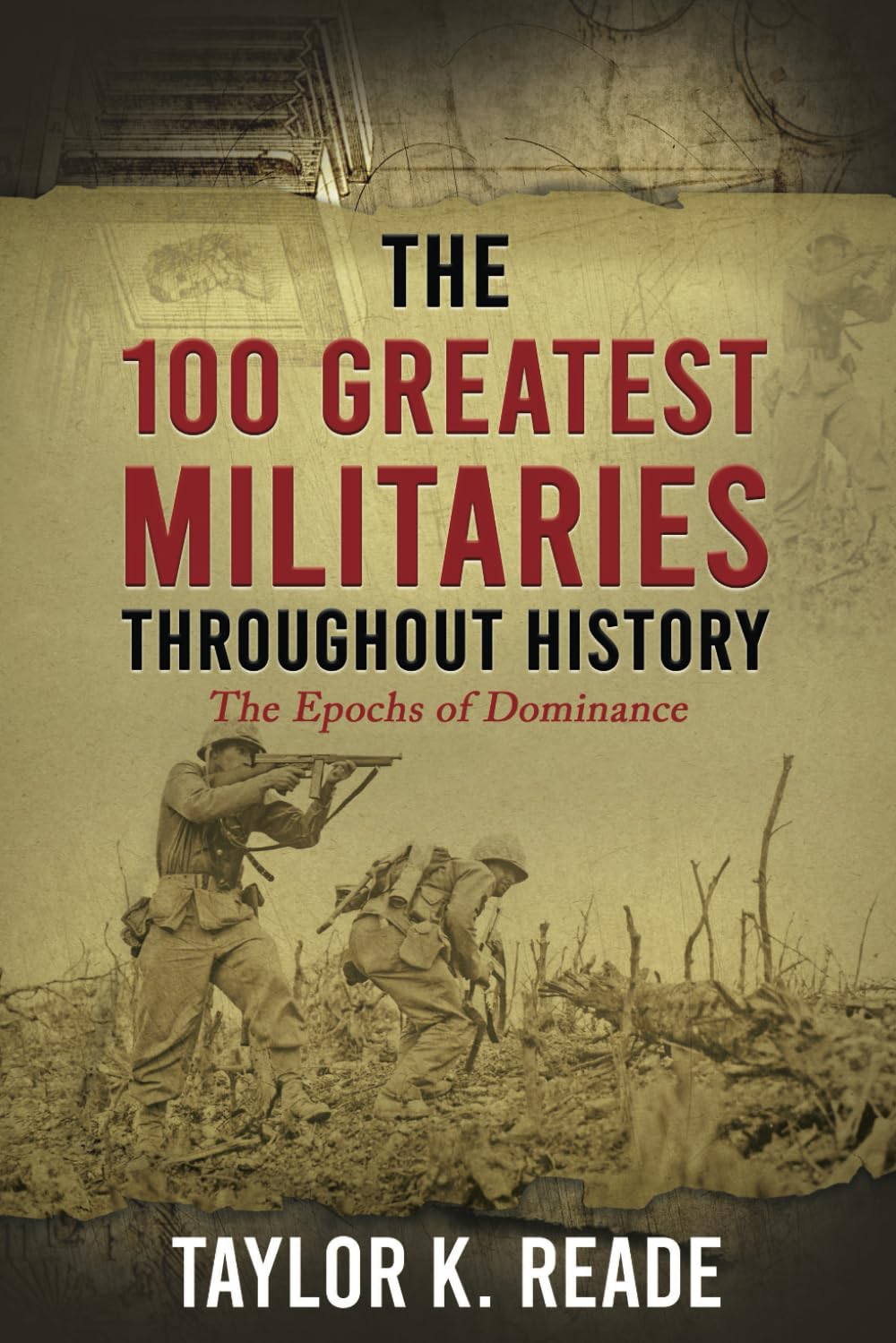 The 100 Greatest Militaries Throughout History: The Epochs of Dominance