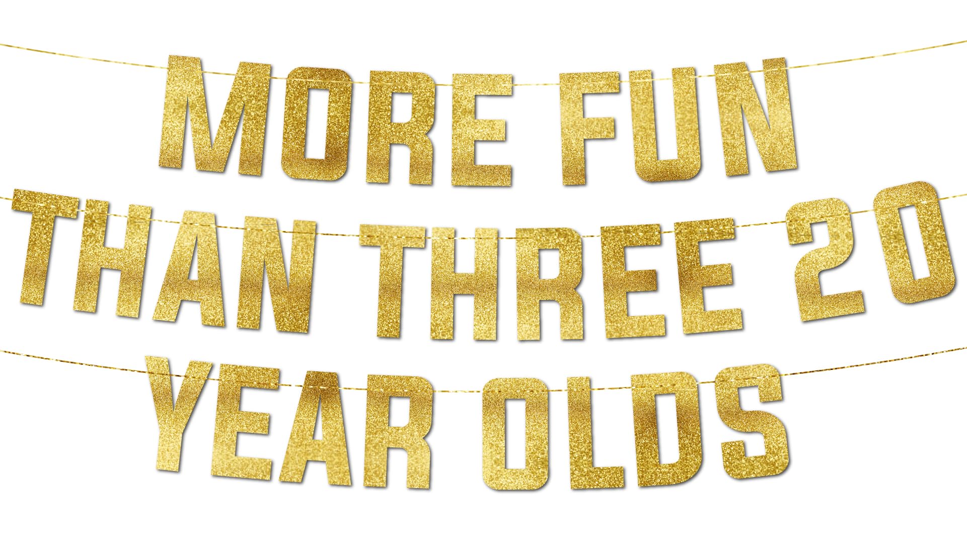 Pre-Strung More Fun Than Three 20 Year Olds Gold Glitter Banner - 60th Birthday and Anniversary Decorations for Men and Women - Party Supplies, Bunting Gifts and Wall Decorations