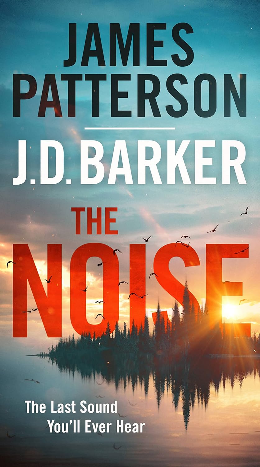 The Noise A Thriller Kindle edition by Patterson, James, Barker, J