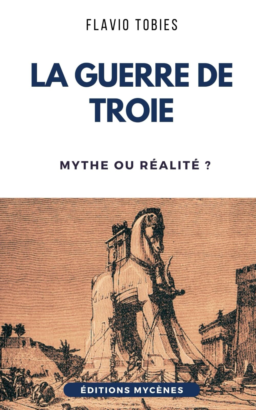 La Guerre de Troie: Mythe ou Réalité ?