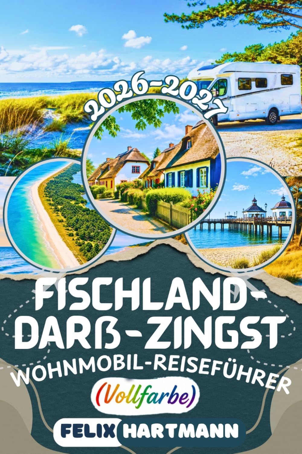 FISCHLAND-DARß-ZINGST WOHNMOBIL-REISEFÜHRER 2026-2027: Entdecken Sie Ahrenshoop, Prerow, Zingst und den Darßer Weststrand – mit den schönsten ... Geheimtipps, Reiserouten und Reisetipps