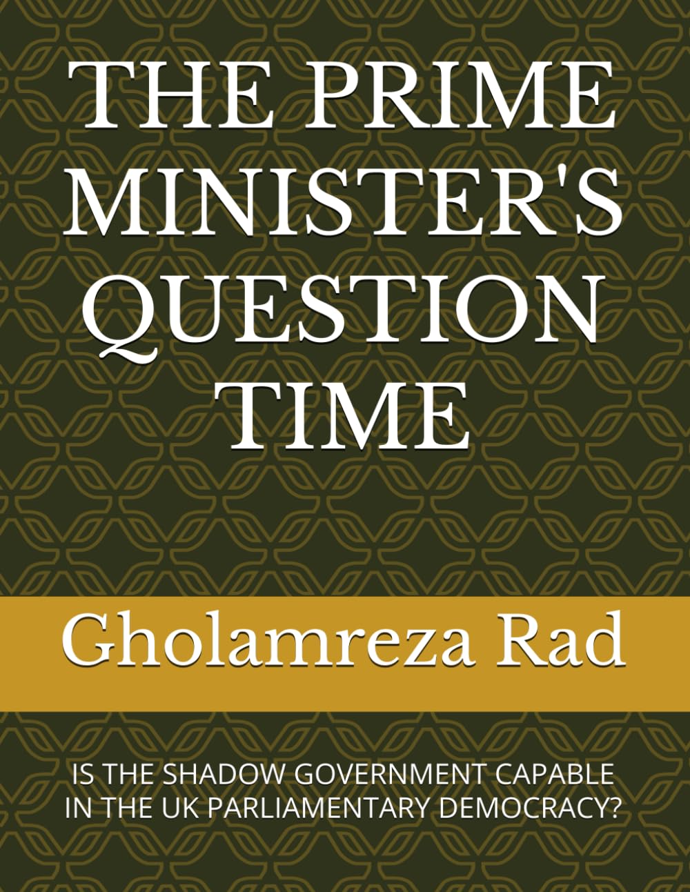 THE PRIME MINISTER'S QUESTION TIME: IS THE SHADOW GOVERNMENT CAPABLE IN THE UK PARLIAMENTARY DEMOCRACY?