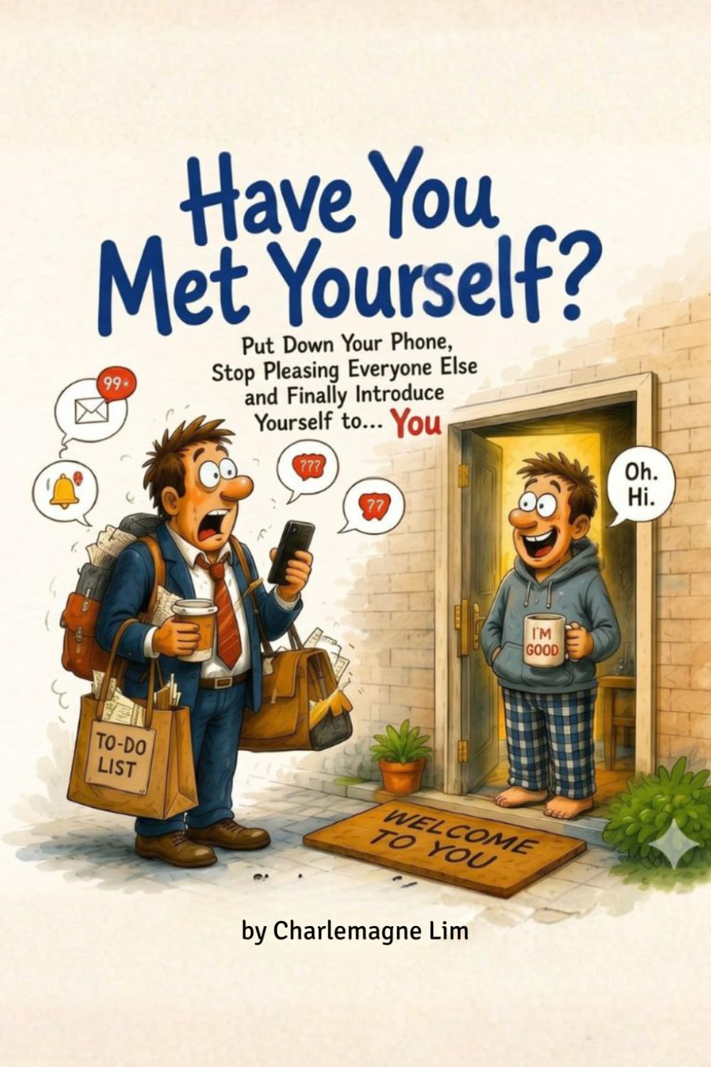 Have You Met Yourself?: Put Down Your Phone, Stop Pleasing Everyone Else, and Finally Introduce Yourself to... You
