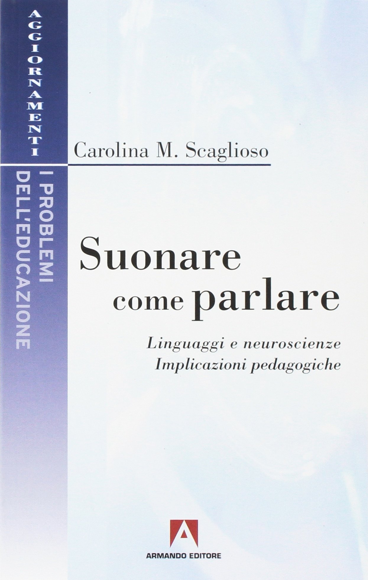 Suonare Come Parlare. Linguaggi E Neuroscienze. Implicazioni Pedagogiche - 4