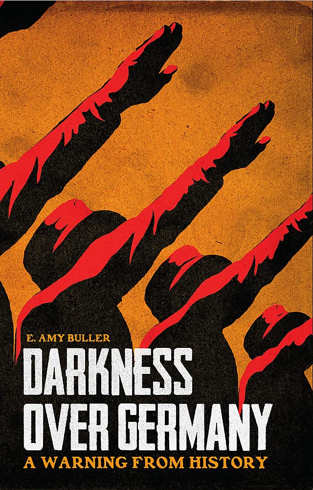 Darkness Over Germany A Warning From History by E. Amy Buller (Paperback Book)