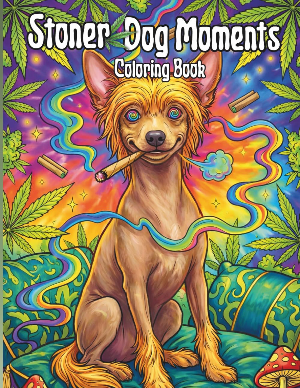 Stoner Dog Moments Coloring Book: Trippy Colouring Pages for Adults - Psychedelic Cannabis Designs, Funny Chill Cat Lovers Art for Relaxation and Stress Relief