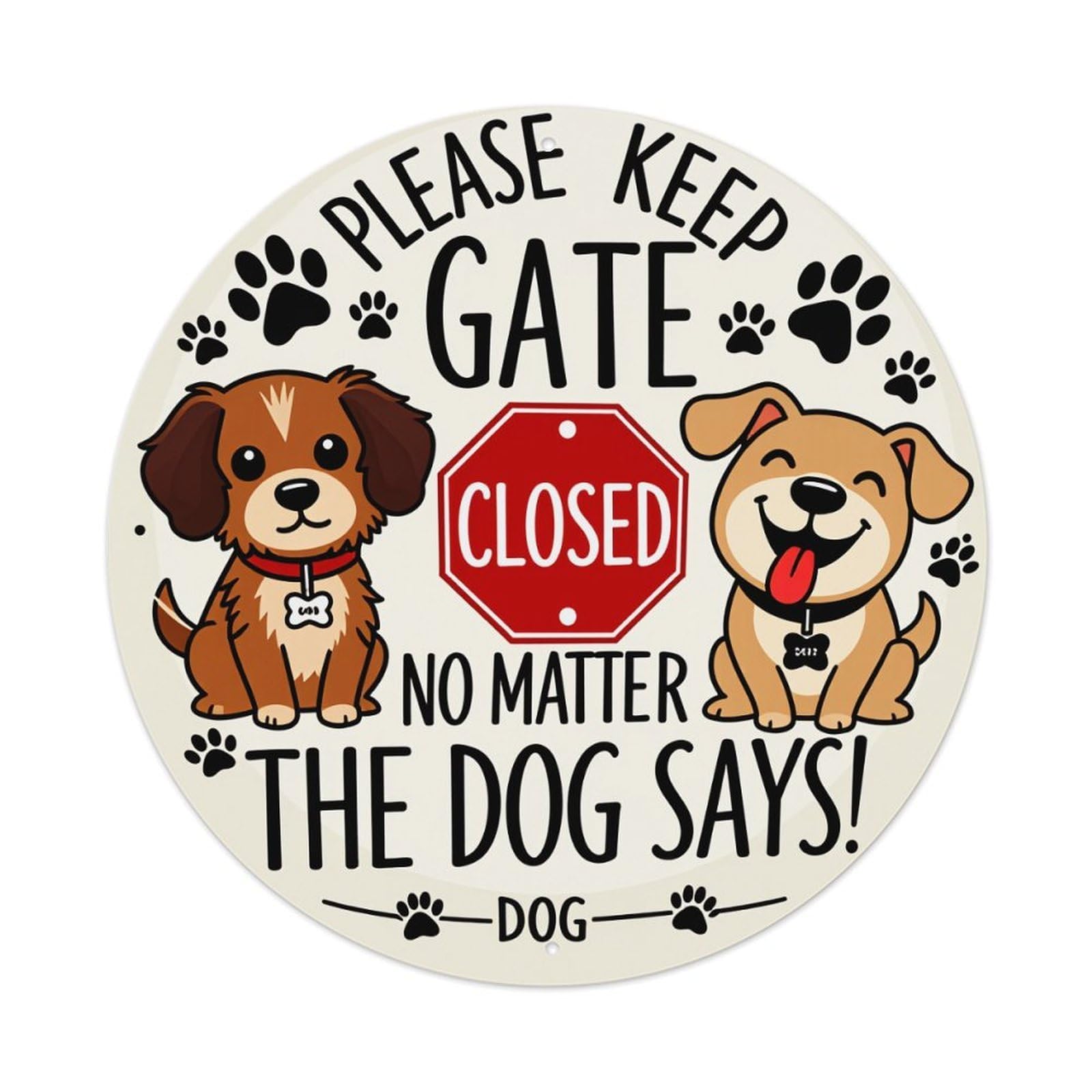 Please Keep Gate Closed -No Matter The Dog Says Round Tin Sign Vintage Style Metal Sign Home Bar Garden Wall Plaque Decor Metal Poster 8x8 Inch
