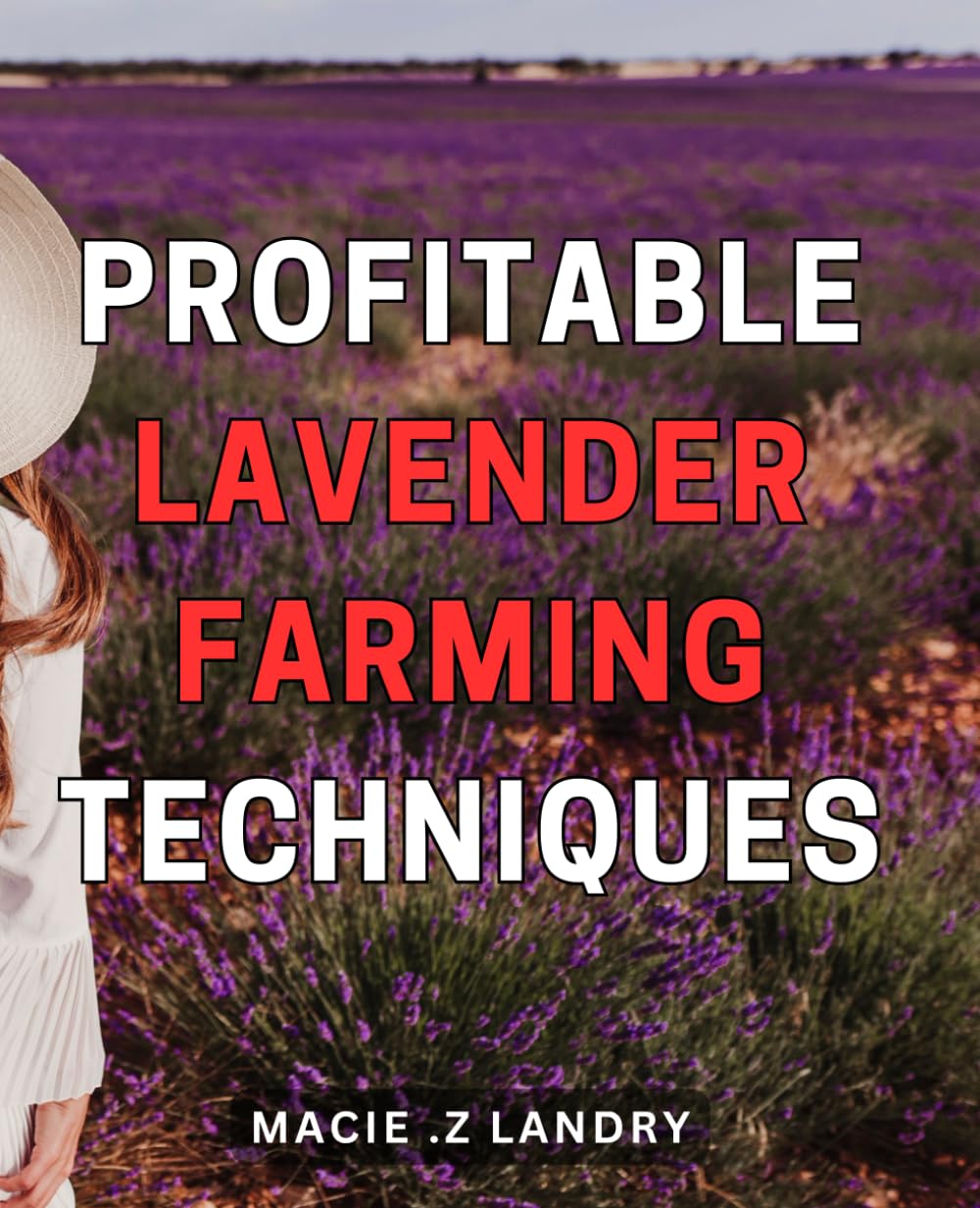 Profitable Lavender Farming Techniques: Unlocking the Secrets to Lucrative Lavender Cultivation: Proven Strategies for Thriving and Profitable Farming
