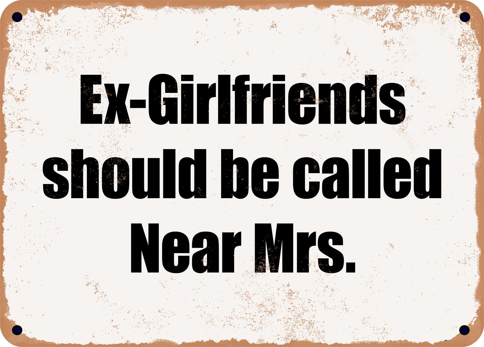 Miaomansenstore Metal Sign - Ex-Girlfriends Should Be Called Near Mrs Home Decor