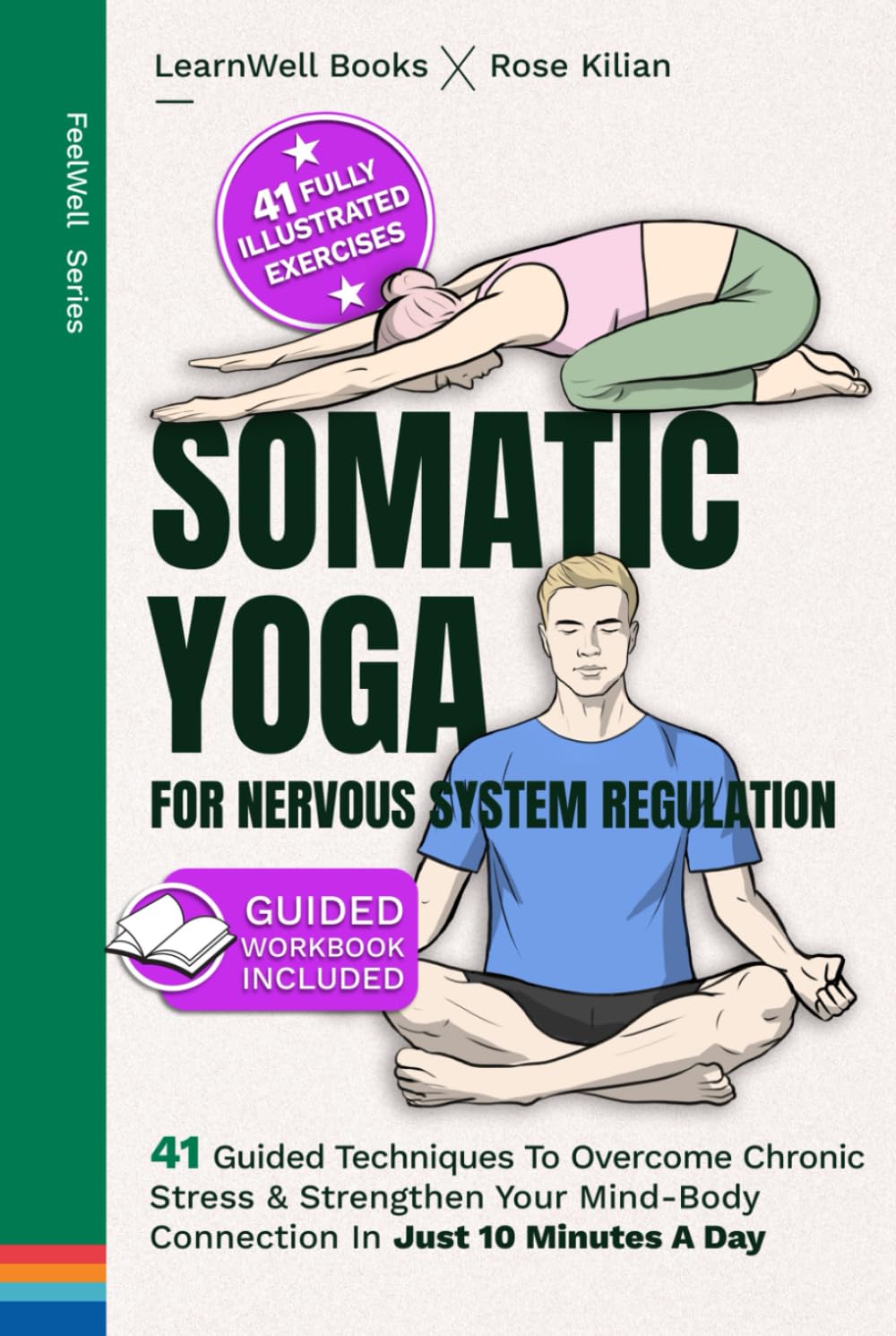 Somatic Yoga For Nervous System Regulation: 41 Guided Techniques To Overcome Chronic Stress & Strengthen Your Mind-Body Connection In Just 10 Minutes A Day (Anxiety Relief)