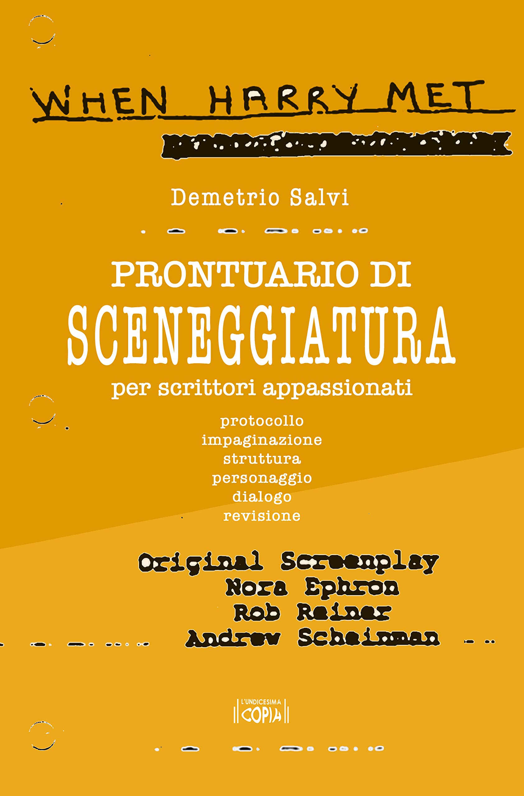 PRONTUARIO DI SCENEGGIATURA per scrittori appassionati: protocollo impaginazione struttura personaggio dialogo revisione (SCRITTURE)