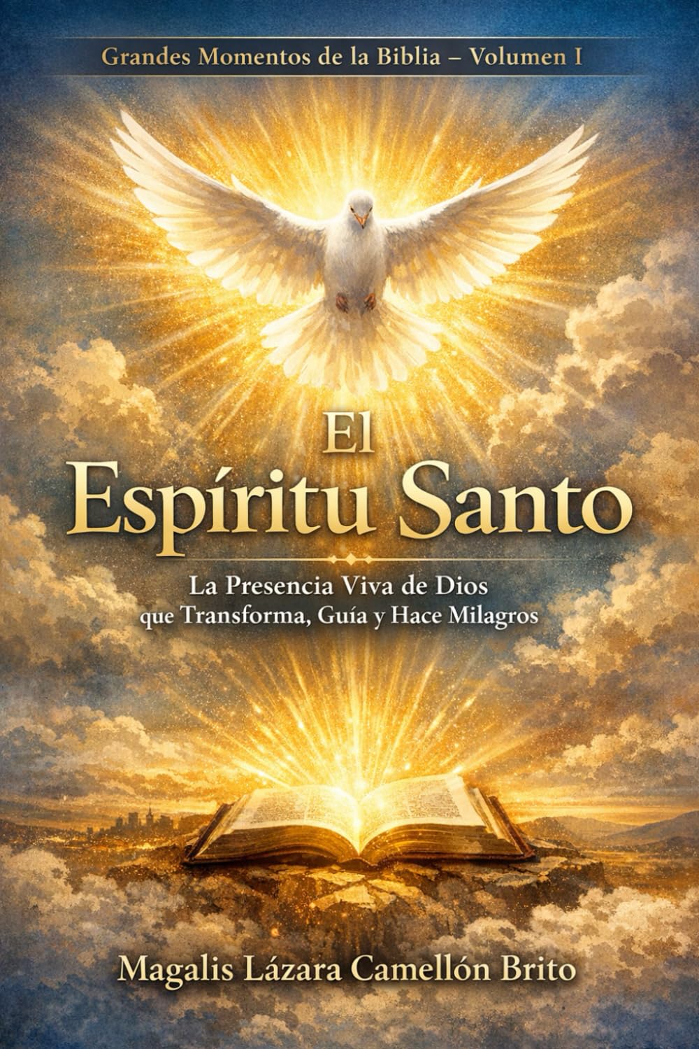 El Espíritu Santo: La presencia viva de Dios que transforma, guía y hace milagros (Momentos Eternos de la Biblia)