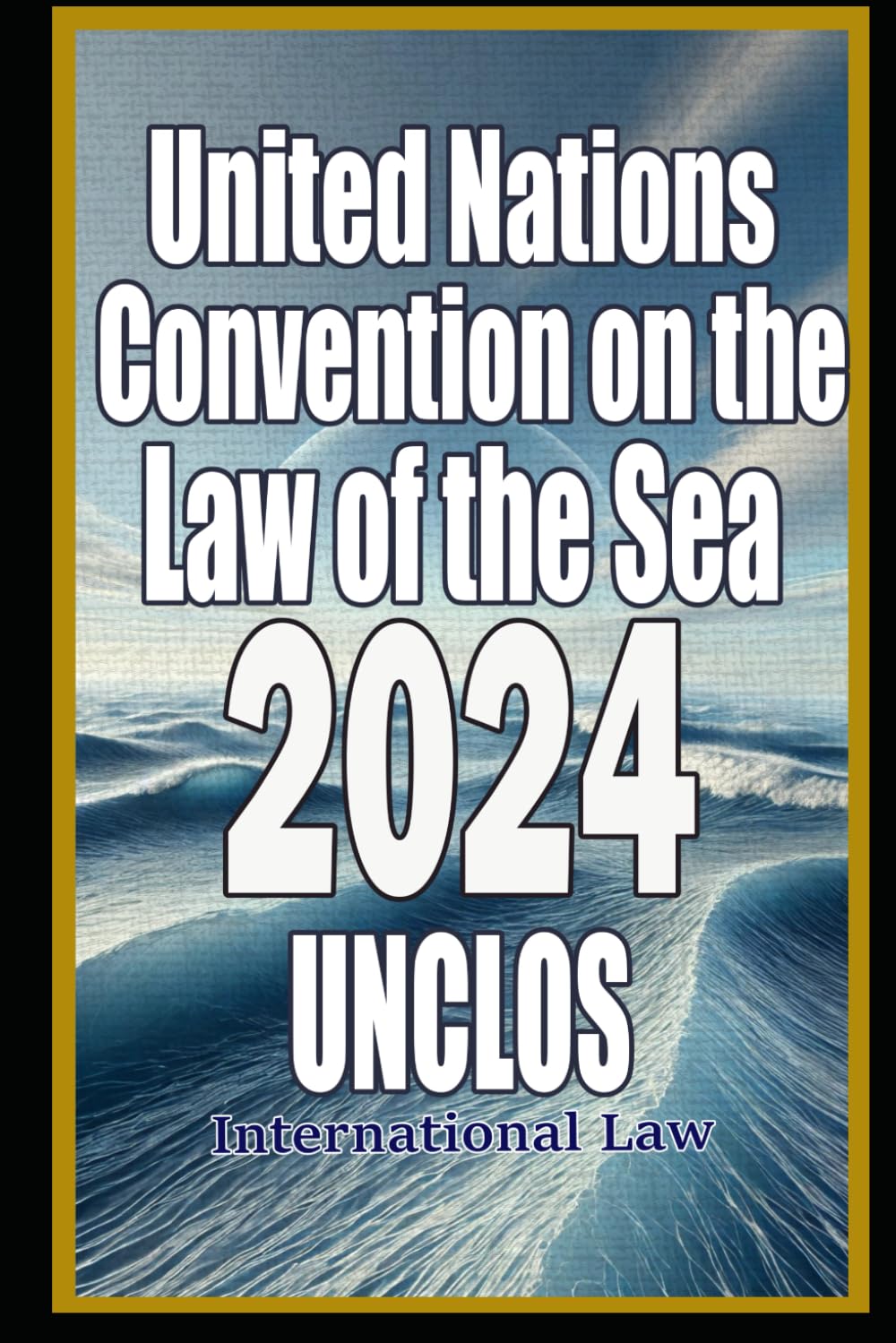 United Nations Convention on the Law of the Sea 2024: International Law