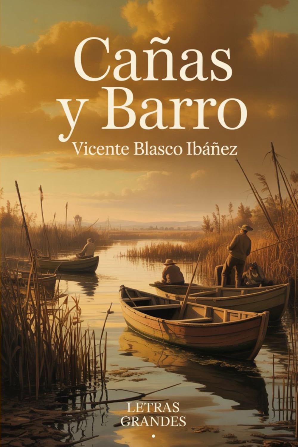 Cañas y Barro: Edición adaptada en letras grandes – Texto con tamaño de letra 16 para una lectura cómoda