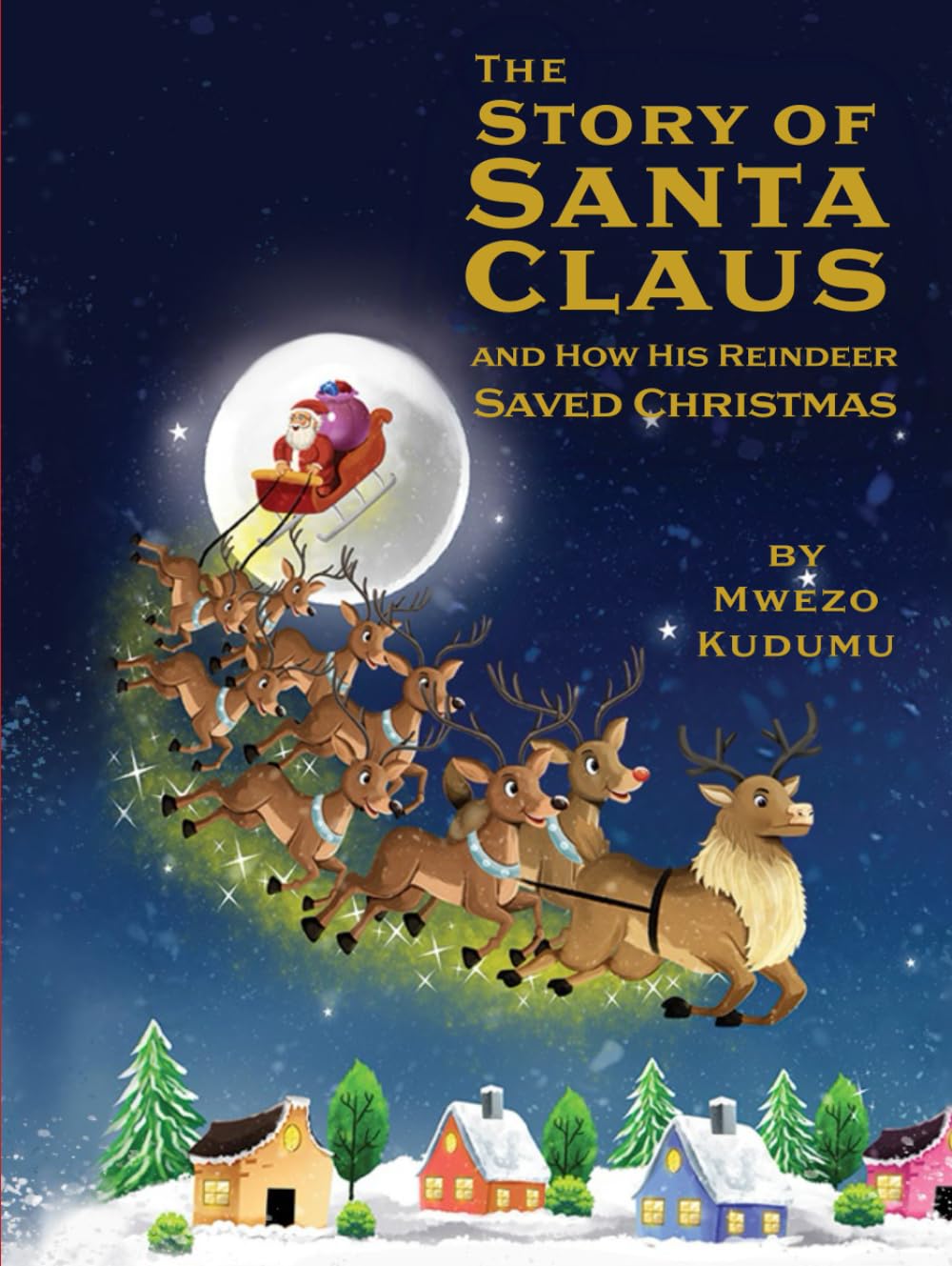 The Story of Santa Claus and How His Reindeer Saved Christmas