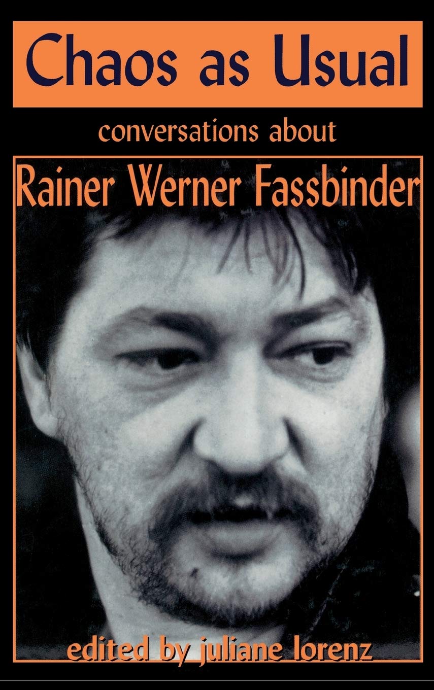 Chaos As Usual: Conversations About Rainer Werner Fassbinder