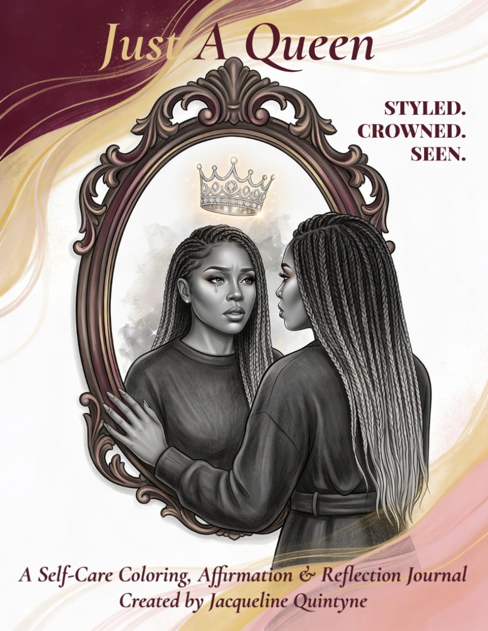 Just A Queen: A Self-Care Coloring, Affirmation & Reflection Journal for Black Women